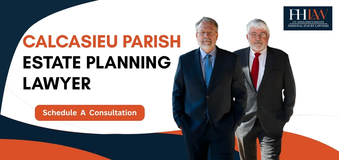 Hire a Calcasieu Parish Estate Planning Lawyer to Create Wills and Trusts That Protect Your Future